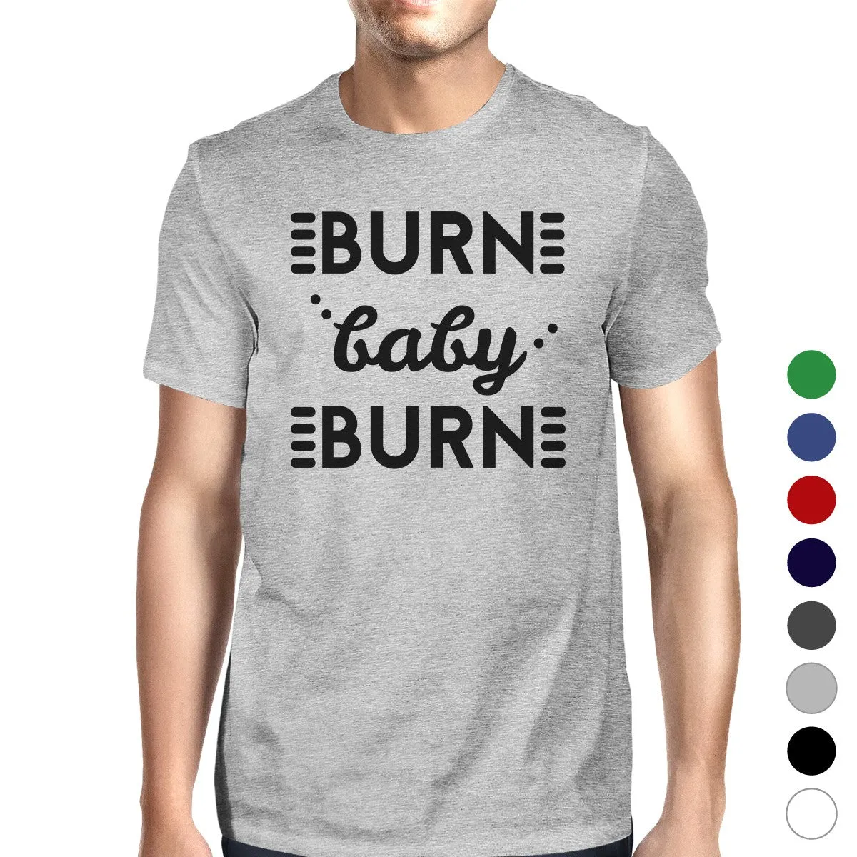 Burn Baby Mens Funny Workout Shirt Gift For Workout Lovers T-Shirt