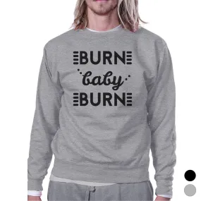 Burn Baby Unisex Crewneck Sweatshirt Unique Workout Pullover Gifts